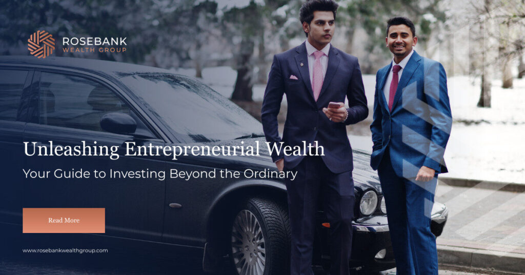 Unleashing Entrepreneurial Wealth: Your Guide to Investing Beyond the Ordinary